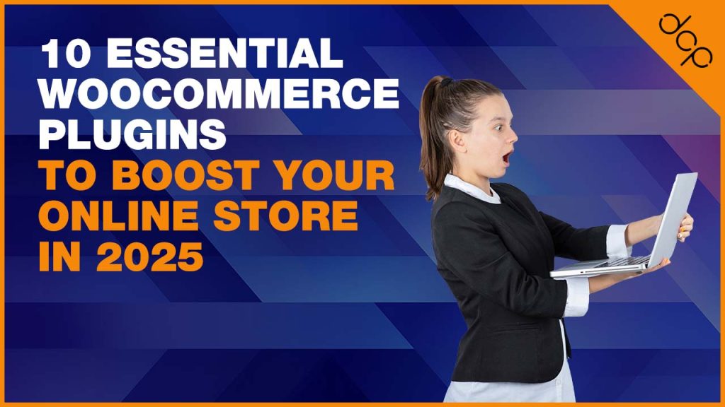 10 Essential WooCommerce Plugins to Boost Your Online Store in 2025