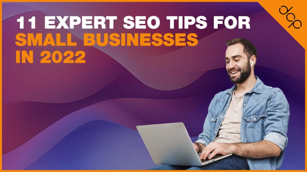 11 Expert SEO Tips for Small Businesses in 2022