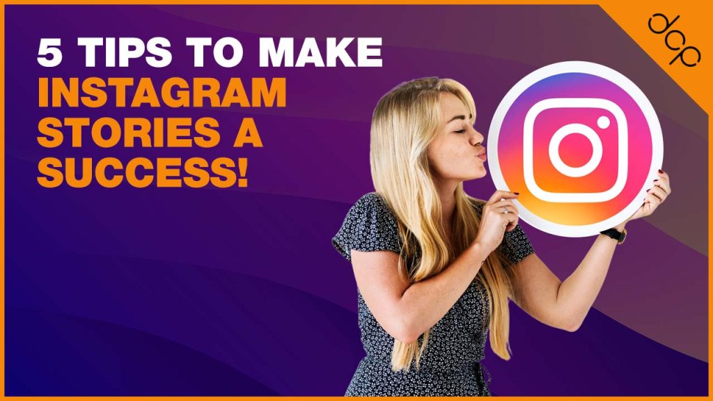 5 Tips to make instagram stories a success