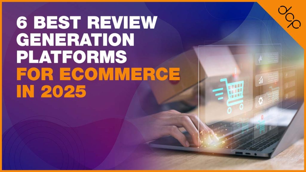 6 Best Review Generation Platforms for Ecommerce in 2025
