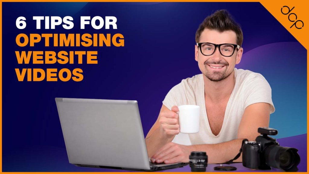 6 Tips for Optimising Website Videos