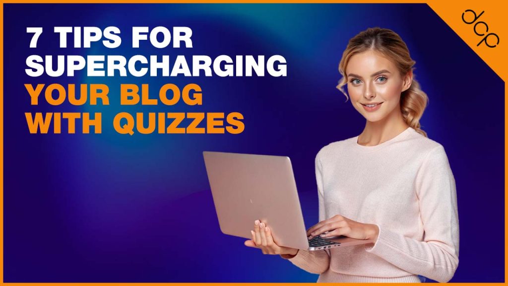 7 tips for supercharging your blog with quizzes