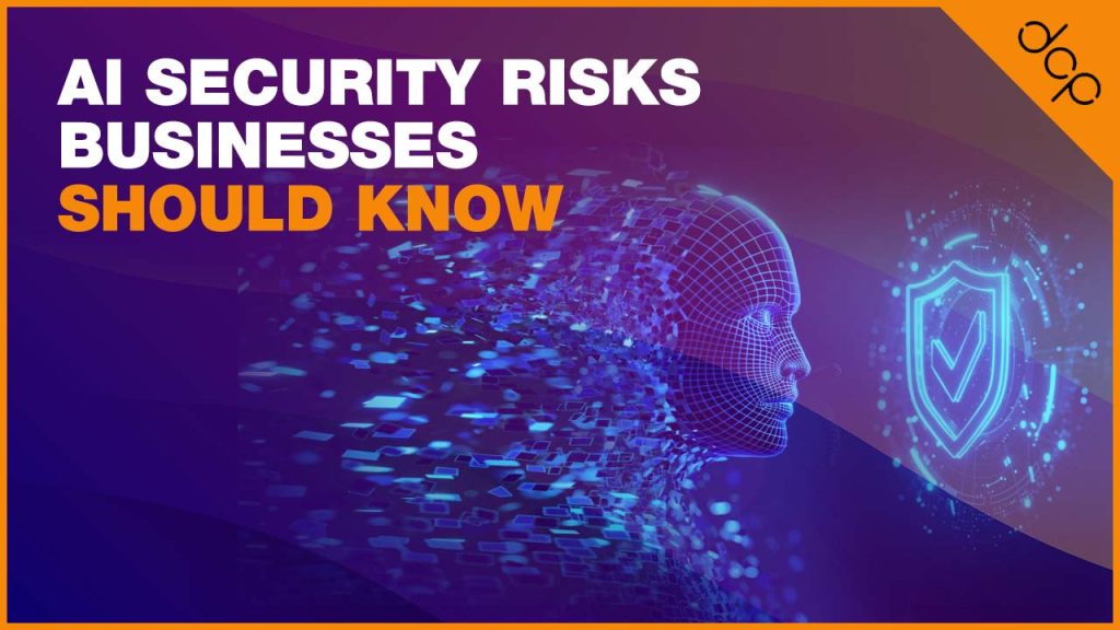 AI Security Risks Businesses Should Know