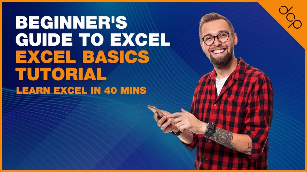 Beginner’s Guide to Excel – Excel Basics Tutorial - Learn Excel in 40 mins