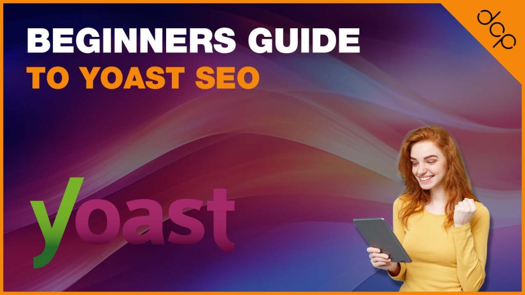 Beginners Guide to Yoast SEO