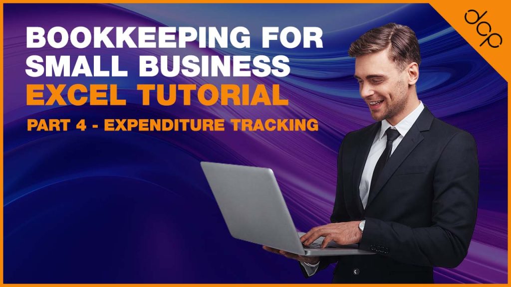 Bookkeeping for Small Business – Excel Tutorial – Part 3 – Expenditure Tracking