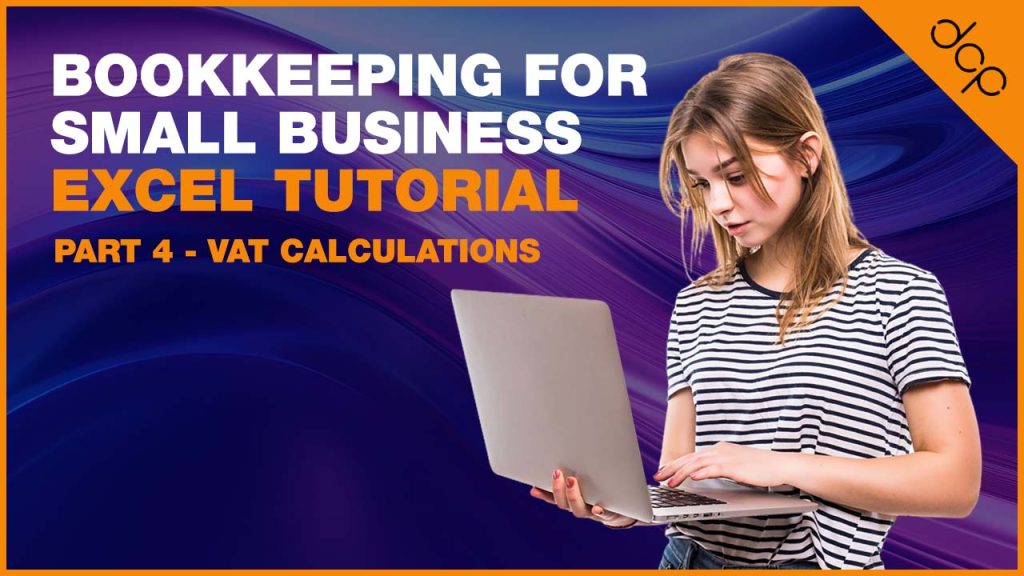 Bookkeeping for Small Business – Excel Tutorial – Part 4 – VAT Calculations