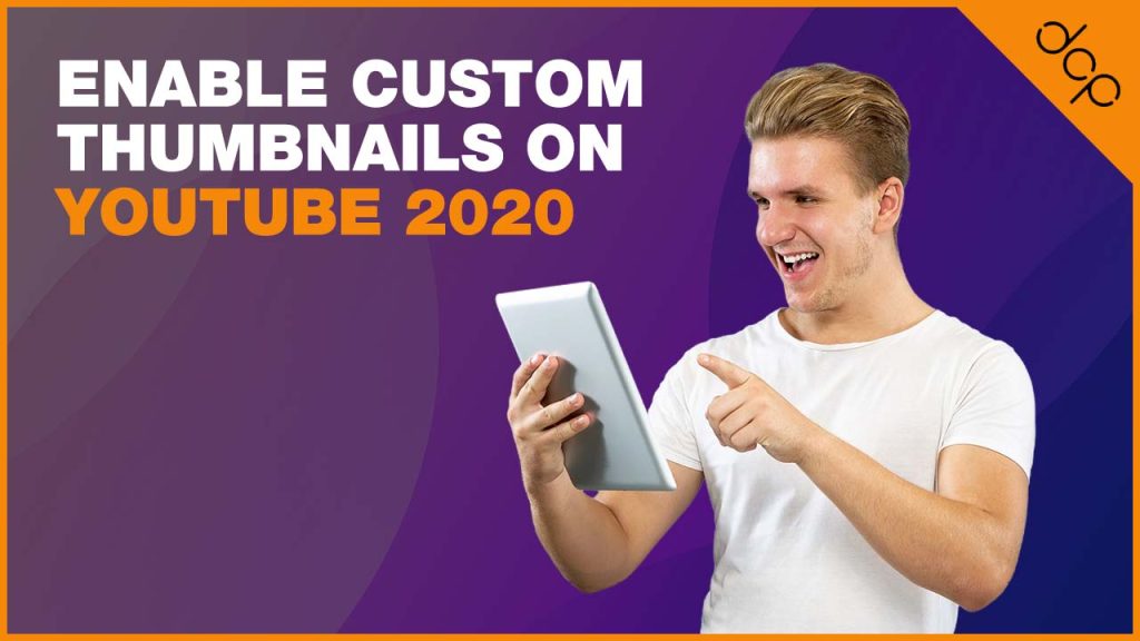 Enable Custom Thumbnails on YouTube 2020