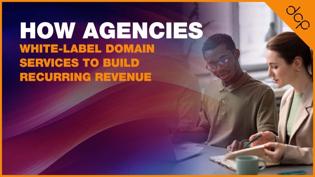 White-Label Domain Services to Build Recurring Revenue