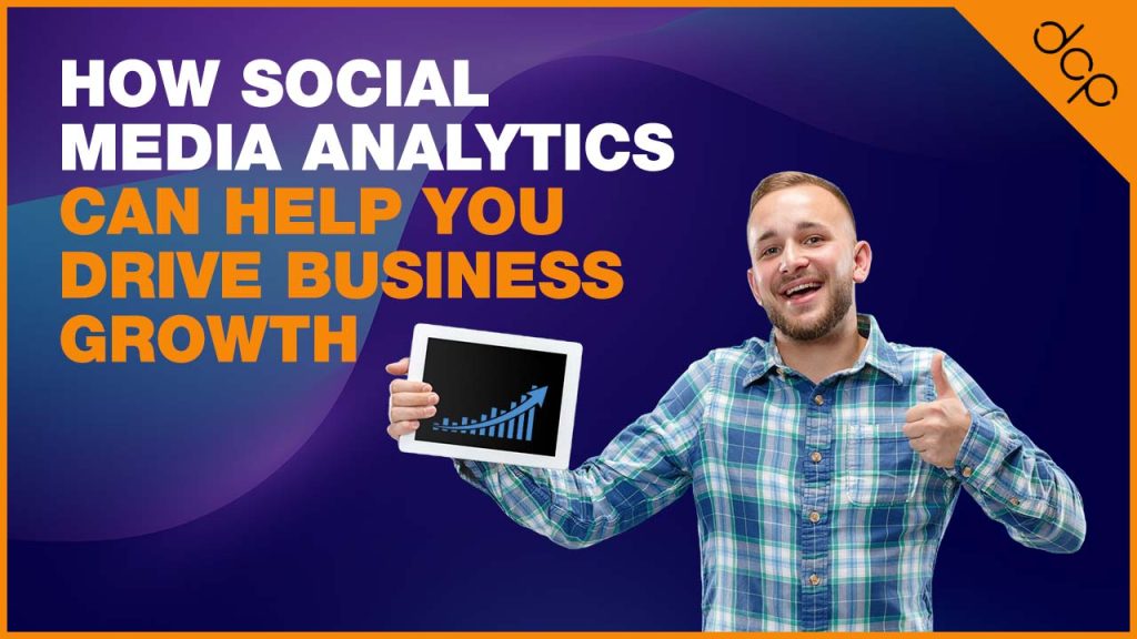 How Social Media Analytics Can Help You Drive Business Growth