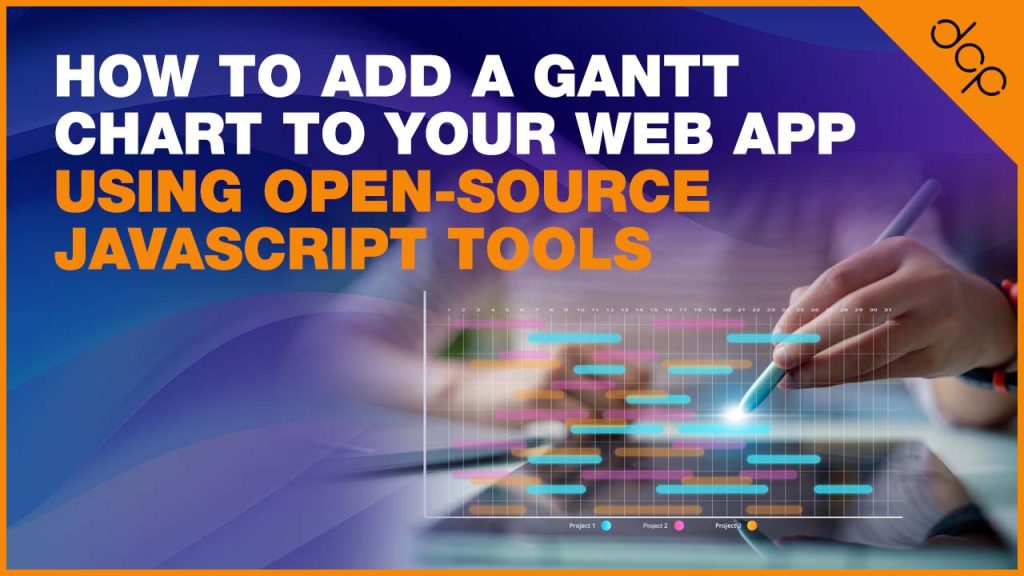 How to Add a Gantt Chart to Your Web App Using Open-Source JavaScript Tools
