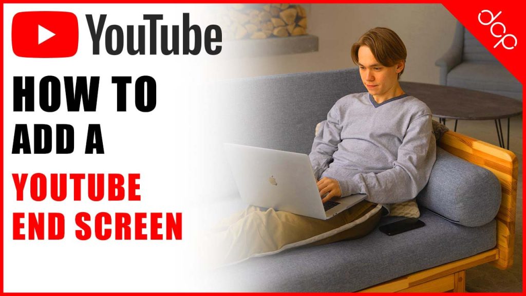 How to add a YouTube end screen to your YouTube video
