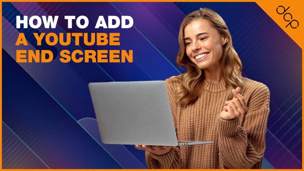 How to add a YouTube End Screen