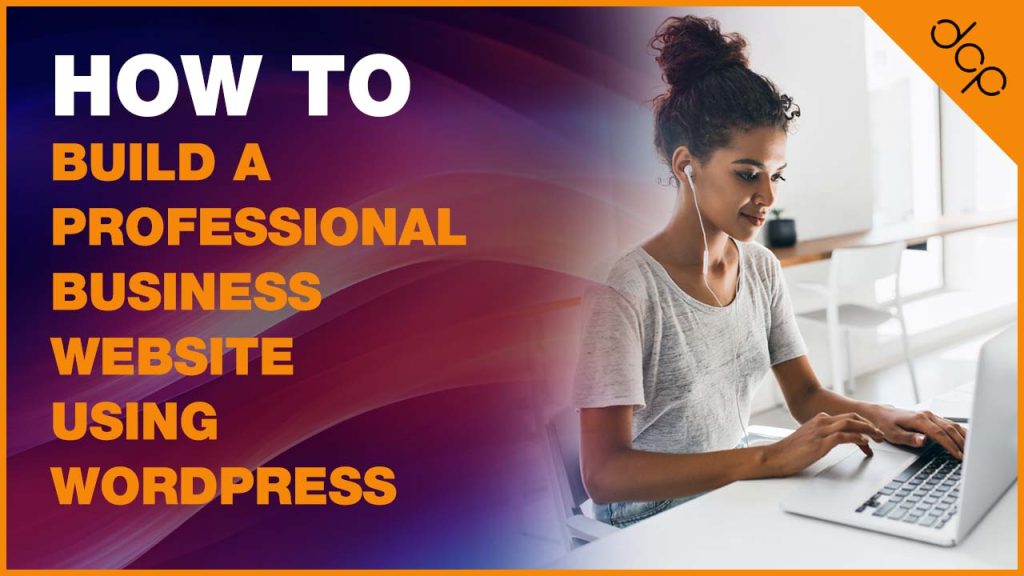 How to Build a Professional Business Website Using WordPress