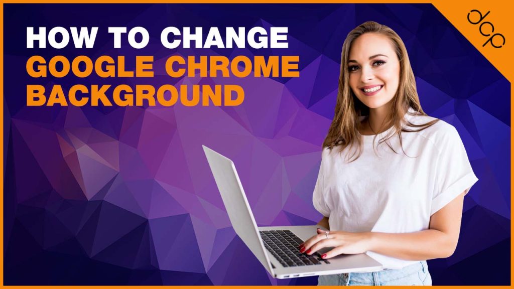 How to change Google Chrome Background