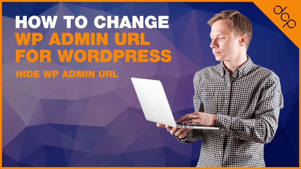 How To Change WP Admin URL For WordPress – Hide WP Admin URL