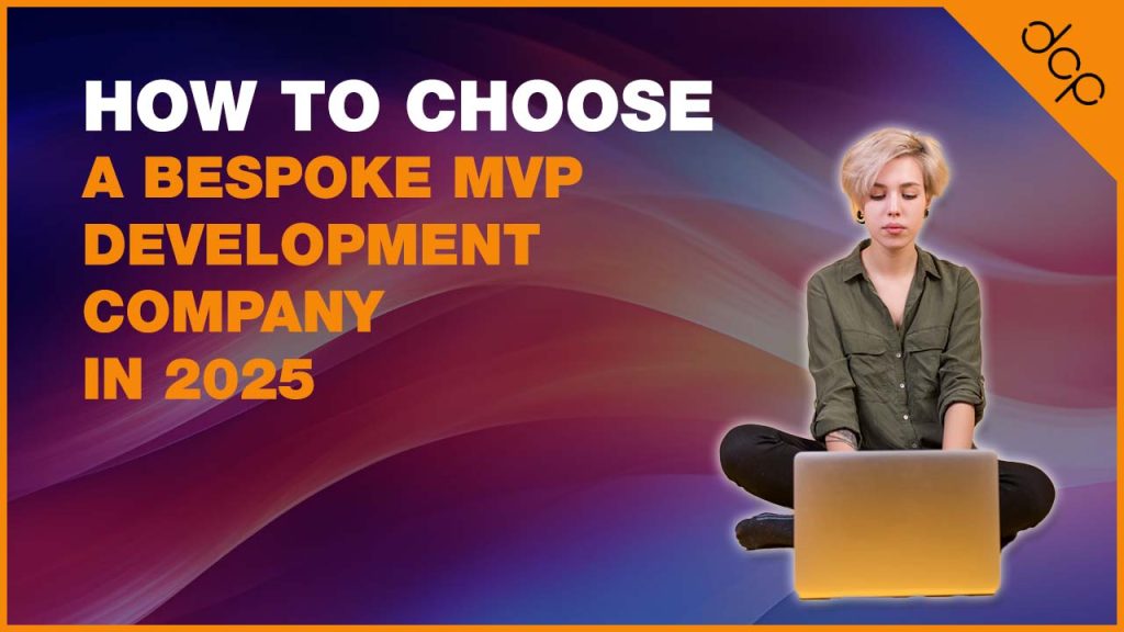 How to Choose a Bespoke MVP Development Company in 2025