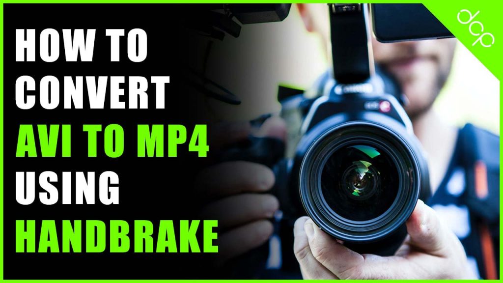 How to convert AVI video to MP4 video using Handbrake