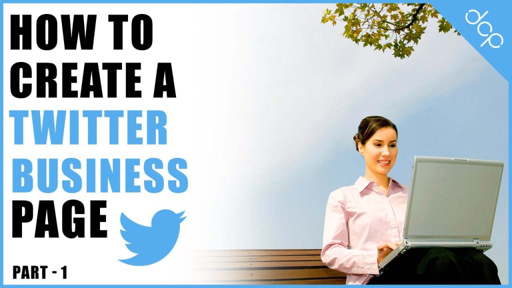 How to create a Twitter account for your business - Part 1