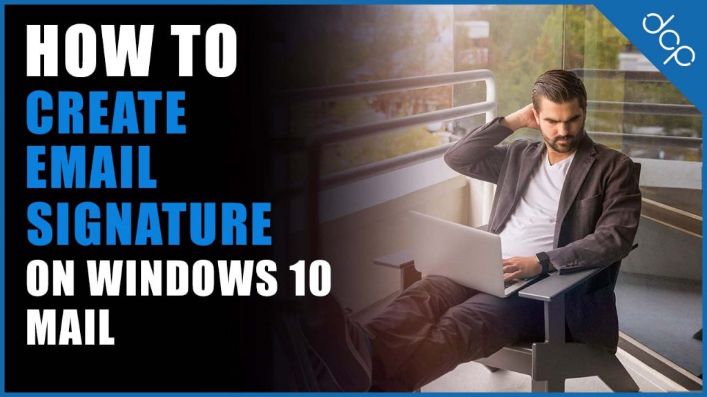 How to create an email signature on Window 10 mail