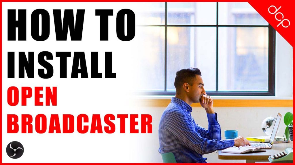 How to install Open Broadcaster on Window 10
