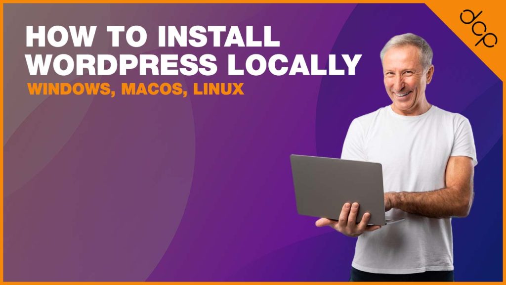 How to Install WordPress Locally – Windows, macOS, Linux