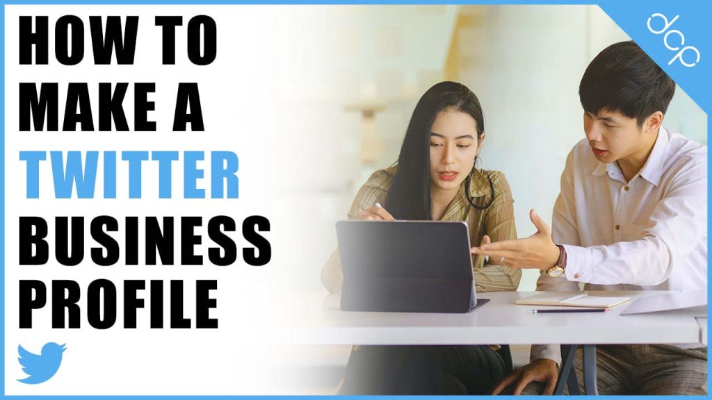 How to Make a Twitter Business Page For Your Business