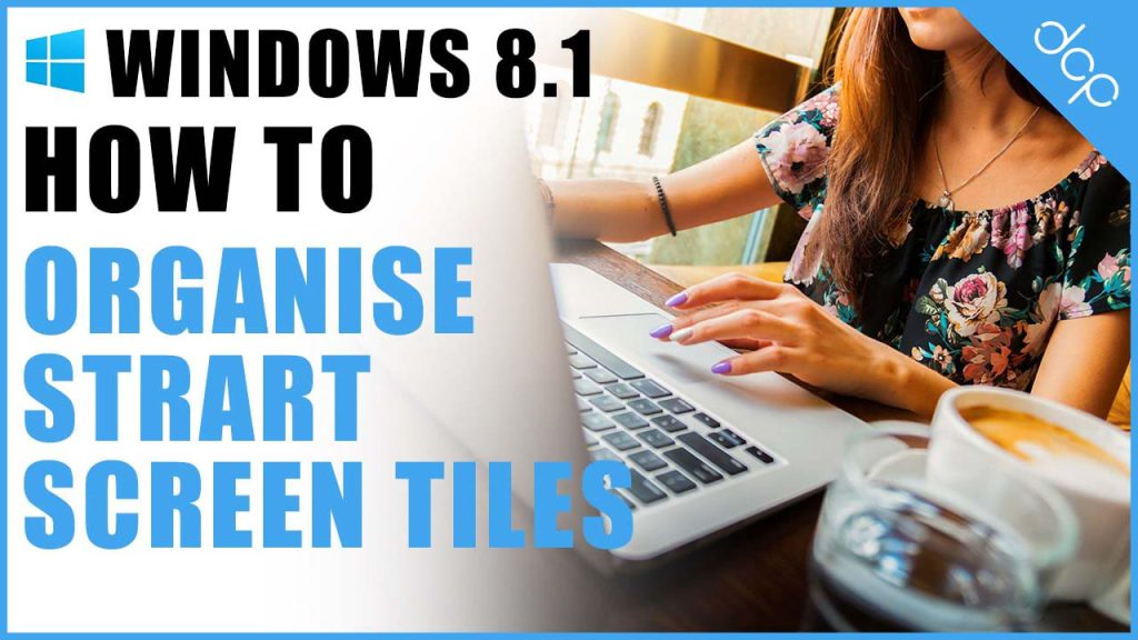 How to organise Windows 8 Metro Start screen tiles