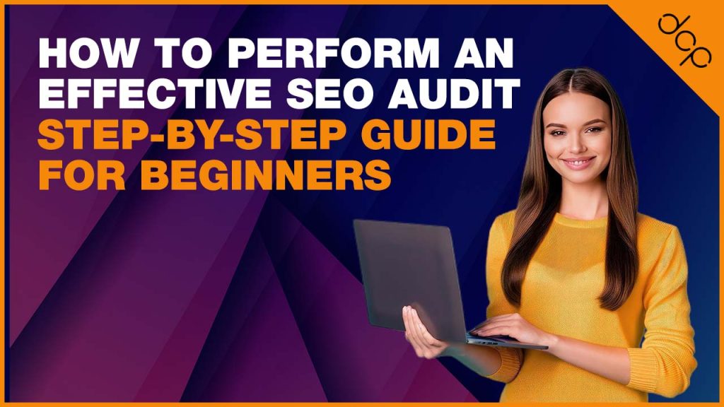 How to Perform an Effective SEO Audit Step-by-Step Guide for Beginners