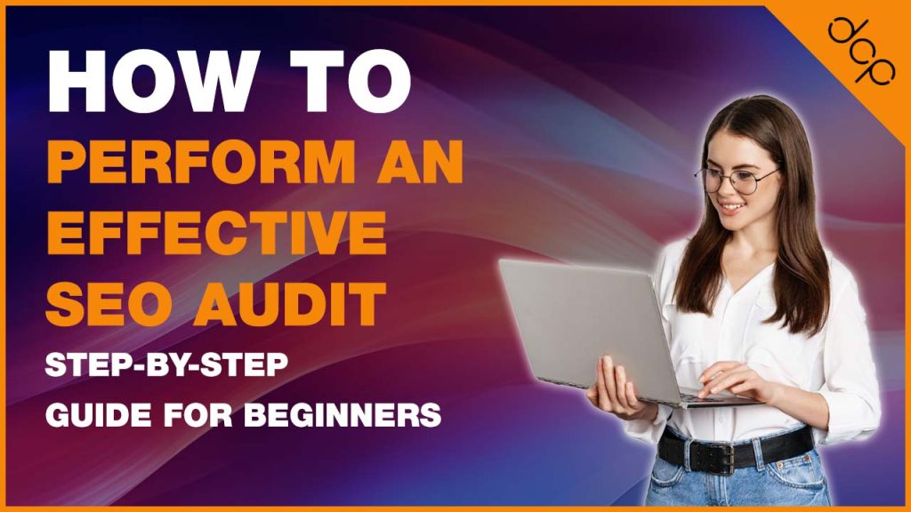 How to Perform an Effective SEO Audit Step-by-Step Guide for Beginners