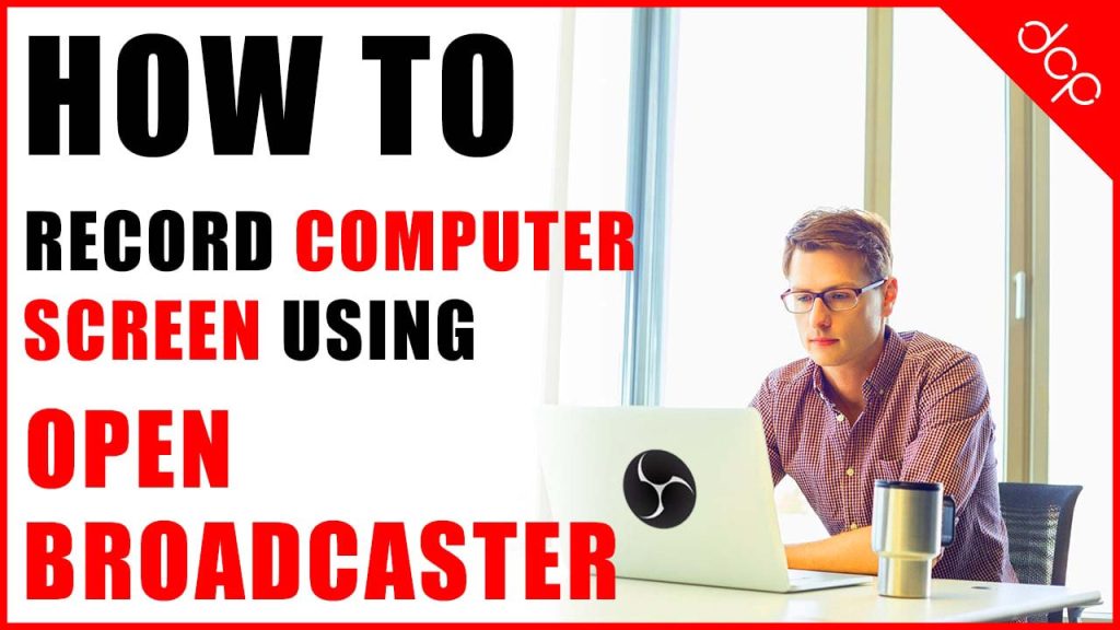 How To Record Your Computer Screen For FREE using OBS Studio