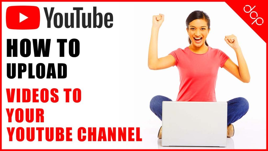 How to upload videos to your YouTube channel