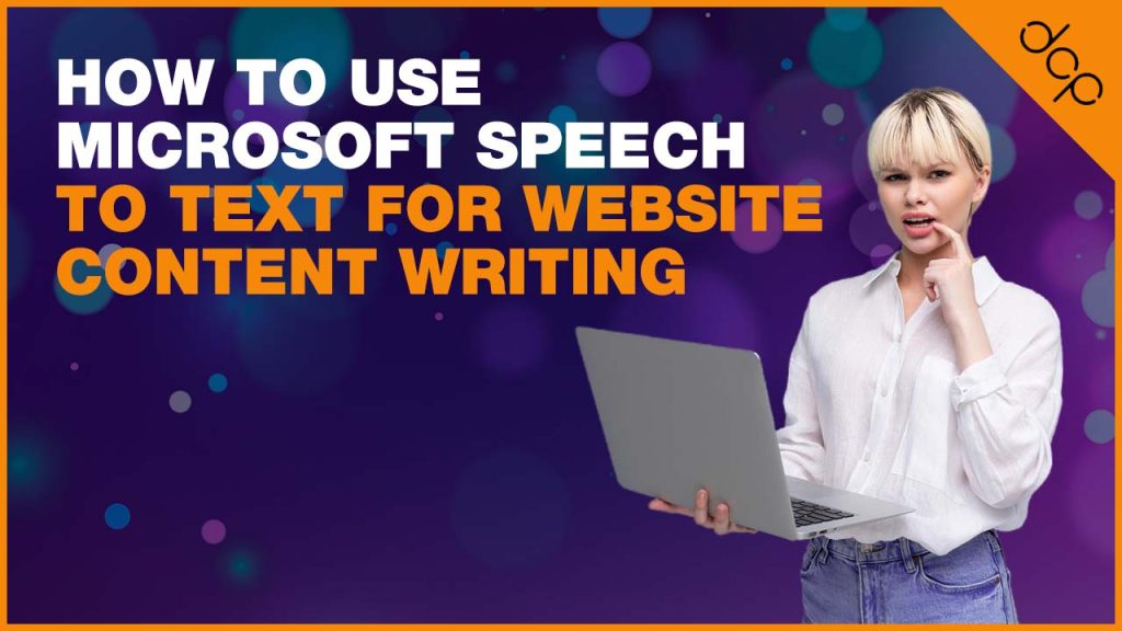 How to use Microsoft speech to text for website content writing