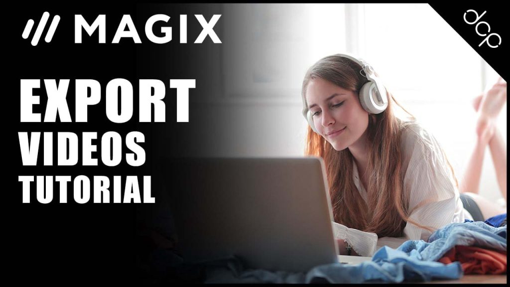 Part 8 - Magix Movie Edit Pro Plus Beginners Tutorial | Exporting video