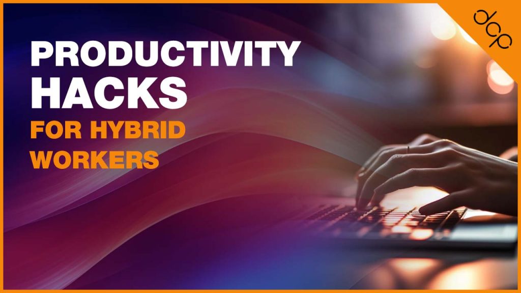 productivity hacks for hybrid workers