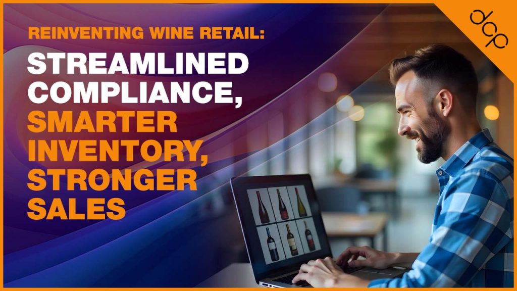 Reinventing Wine Retail - Streamlined Compliance, Smarter Inventory, Stronger Sales