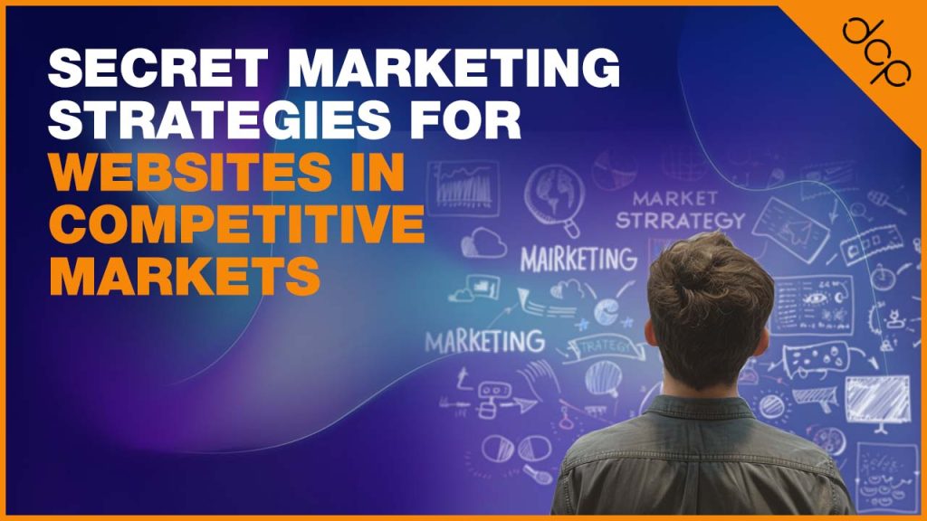 Secret Marketing Strategies for Websites in Competitive Markets