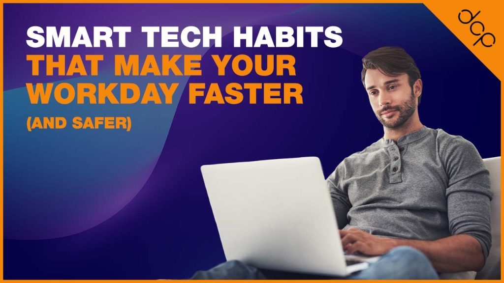 Smart Tech Habits That Make Your Workday Faster (and Safer) img v1