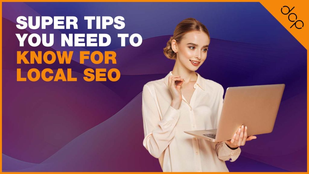 Super tips you need to know for local SEO