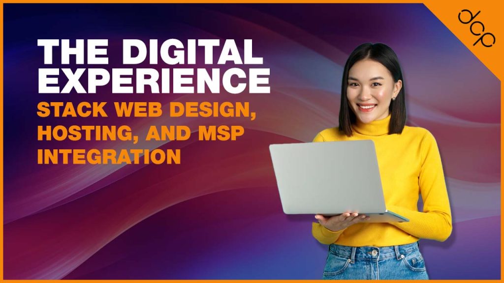 The Digital Experience Stack Web Design, Hosting, and MSP Integration