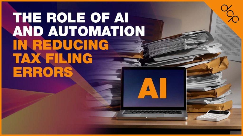 The Role of AI and Automation in Reducing Tax Filing Errors