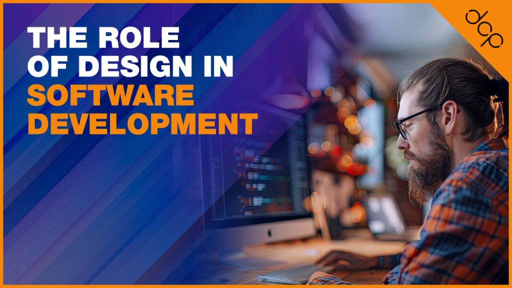 The Role of Design in Software Development