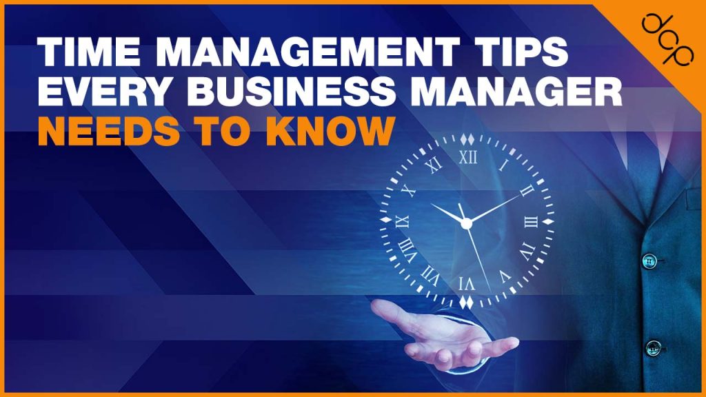 Time management tips every business manager needs to know