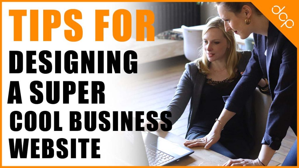 Tips for designing a super cool business website