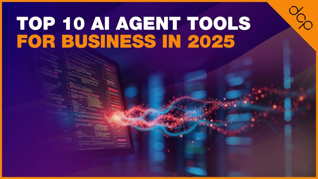 Top 10 AI Agent Tools for Business in 2025