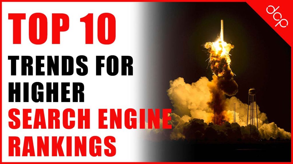 Top 10 trends and techniques to get a higher search engine ranking!
