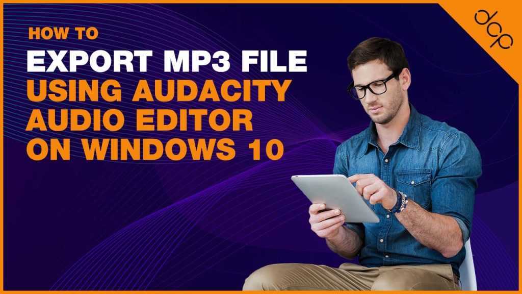 How to export MP3 file using Audacity audio editor on Windows 10