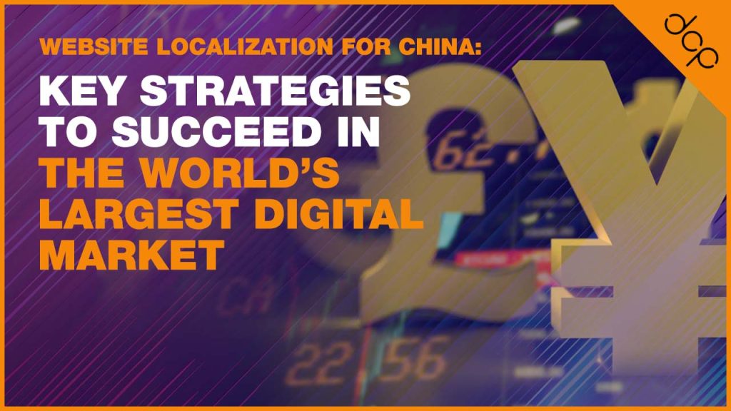 Website Localization for China - Key Strategies to Succeed in the World’s Largest Digital Market v1