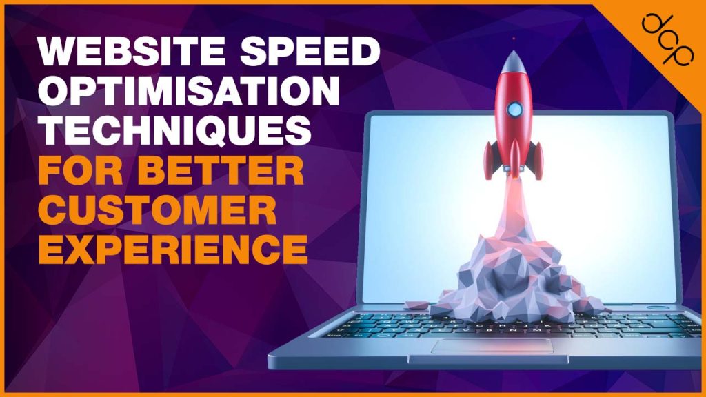 Website Speed Optimisation Techniques for Better Customer Experience