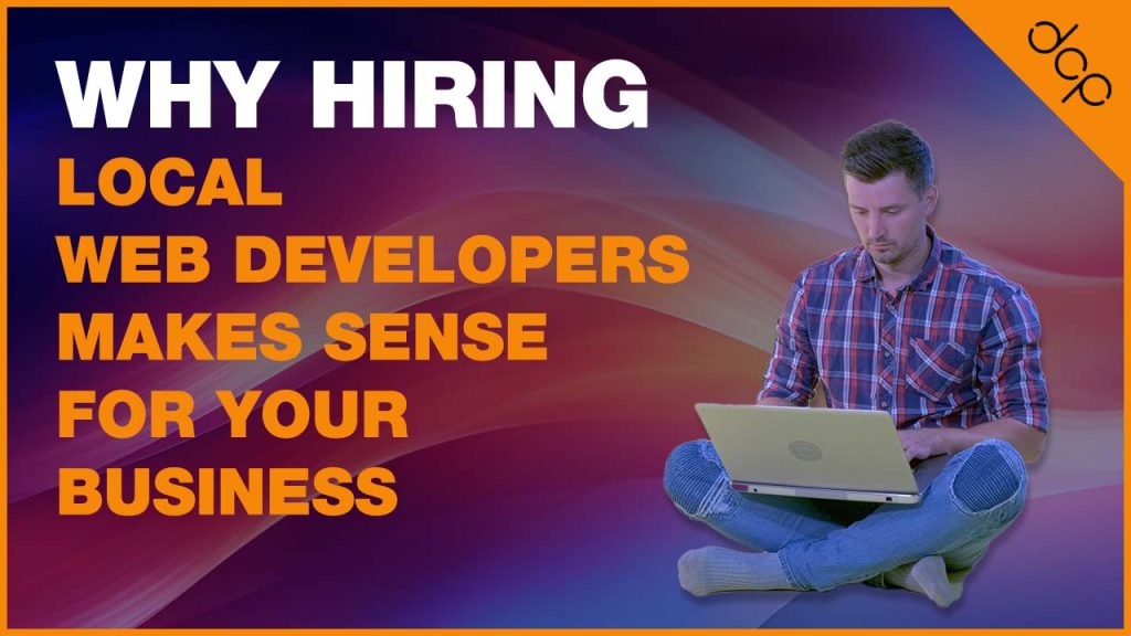 Local Web Developers Makes Sense for Your Business